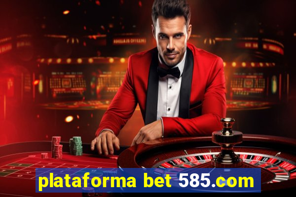 plataforma bet 585.com